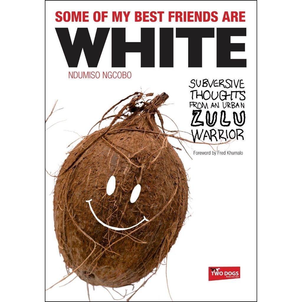 Burnet Media Some of my best friends are white Ndumiso Ngcobo jpg